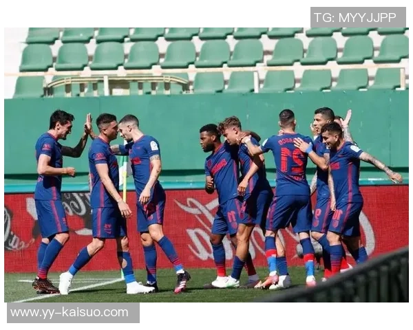 马德里竞技对阵埃尔切精彩直播全程回顾与赛后分析